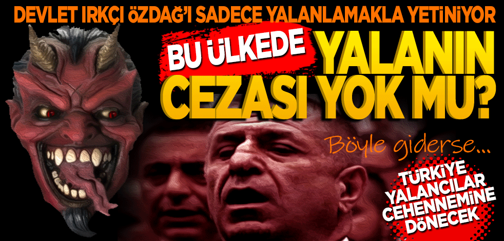 Devlet kurumları ırkçı provokatörü sadece yalanlamakla yetiniyor! Türkiye’de yalanın cezası yok mu? Eğer böyle giderse Türkiye yalancılar cehennemine dönecek
