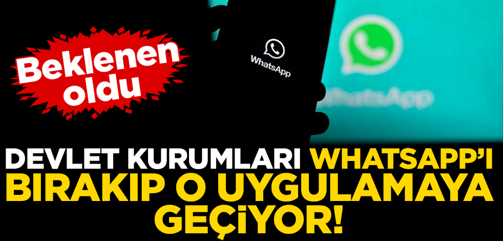 Devlet kurumları WhatsApp'ı bırakıp o uygulamaya geçiyor