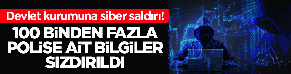 Devlet kurumuna siber saldırı! 100 binden fazla polise ait bilgiler sızdırıldı