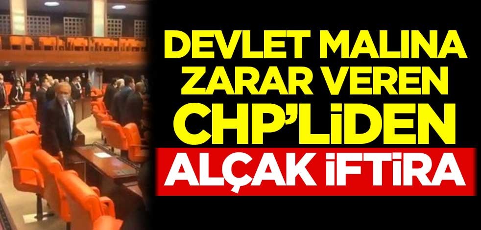 Devlet malına zarar veren CHP'li Yıldırım Kaya'dan alçak iftira!