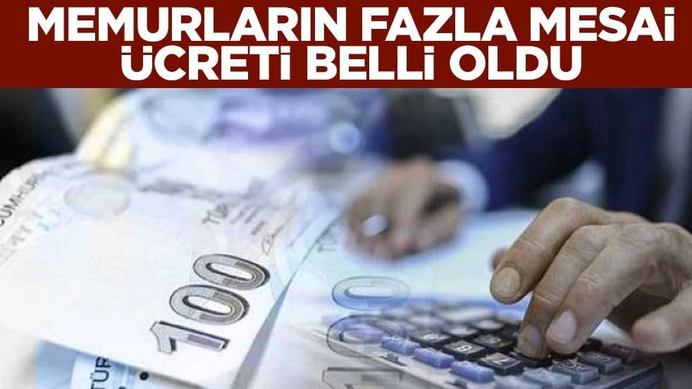 Devlet memurlarının fazla mesai ücreti belli oldu