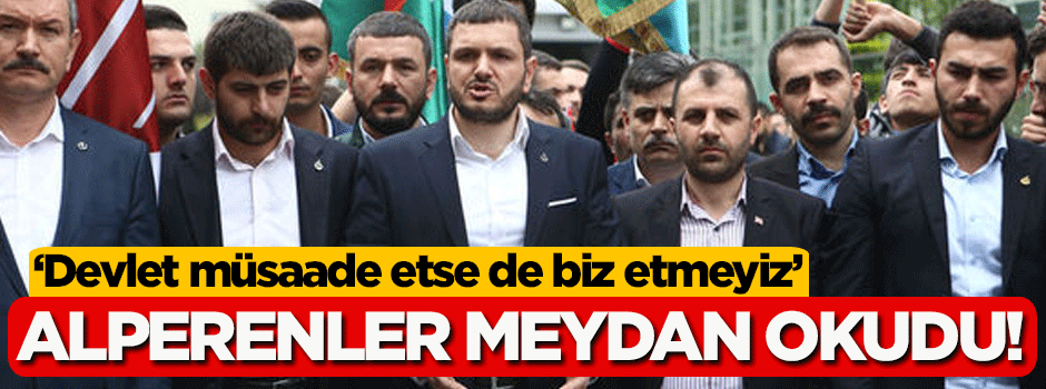 'Devlet müsaade etse de biz etmeyiz'