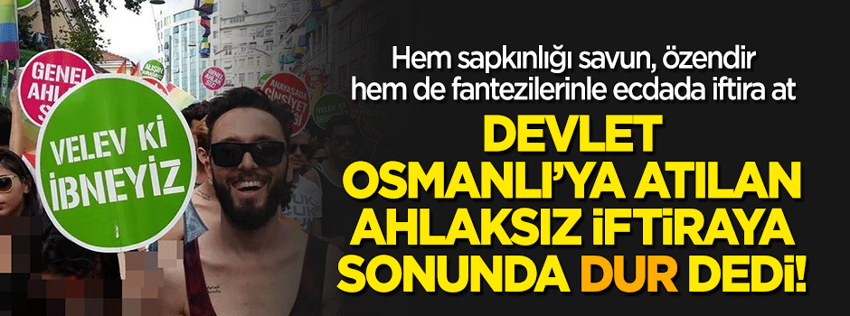 Devlet "Osmanlı'da Oğlancılık" iftirasına "Dur" dedi!
