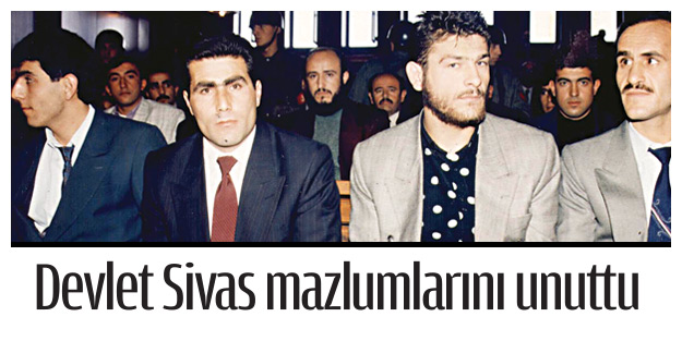 Devlet, Sivas mazlumlarını unuttu