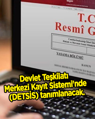 Devlet Teşkilatı Merkezi Kayıt Sistemi'ne ilişkin (DETSİS) Cumhurbaşkanlığı Genelgesi Resmi Gazete'de