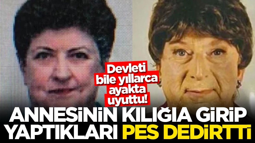 Devleti bile yıllarca ayakta uyuttu! Annesinin kılığına girip yaptıkları pes dedirtti