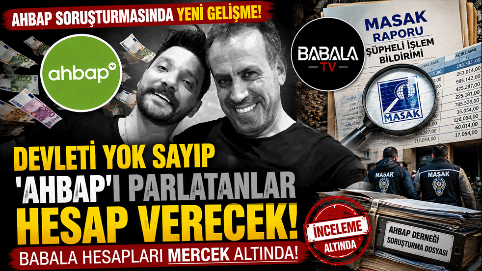 Devleti yok sayıp ‘Ahbap’ı parlatanlar HESAP VERECEK! Babala hesapları mercek altında