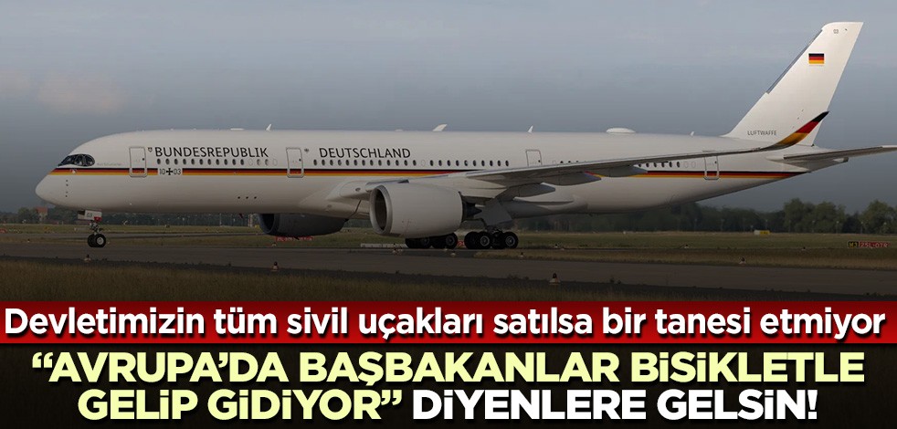 Devletimizin tüm sivil uçakları satılsa bir tanesi etmiyor! 'Avrupa'da başbakanlar bisikletle gidip geliyor' diyenlere gelsin