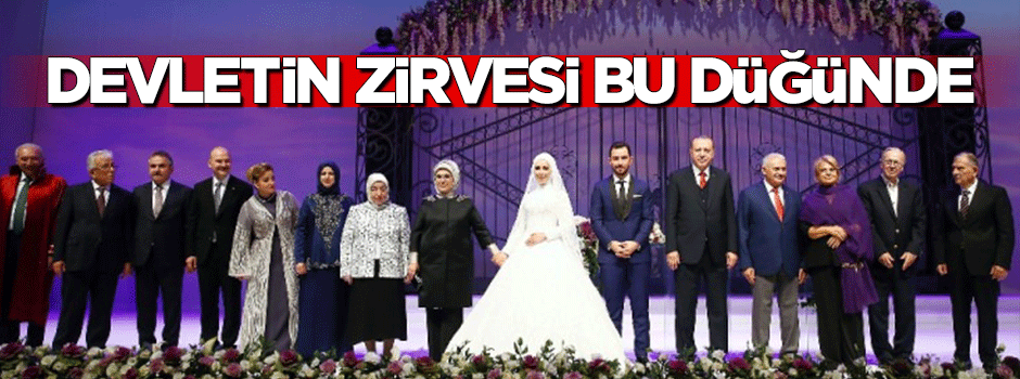 Devletin zirvesi bu düğünde