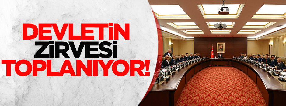 Devletin zirvesi toplantı kararı aldı