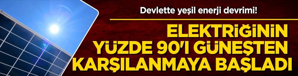 Devlette yeşil enerji devrimi! Elektriğinin yüzde 90'ı güneşten karşılanmaya başladı