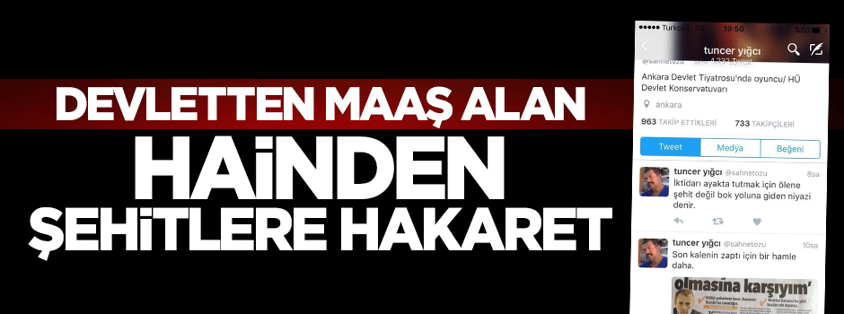 Devletten maaş alan Tiyatrocu Tuncer Yığcı'dan şehitlere hakaret