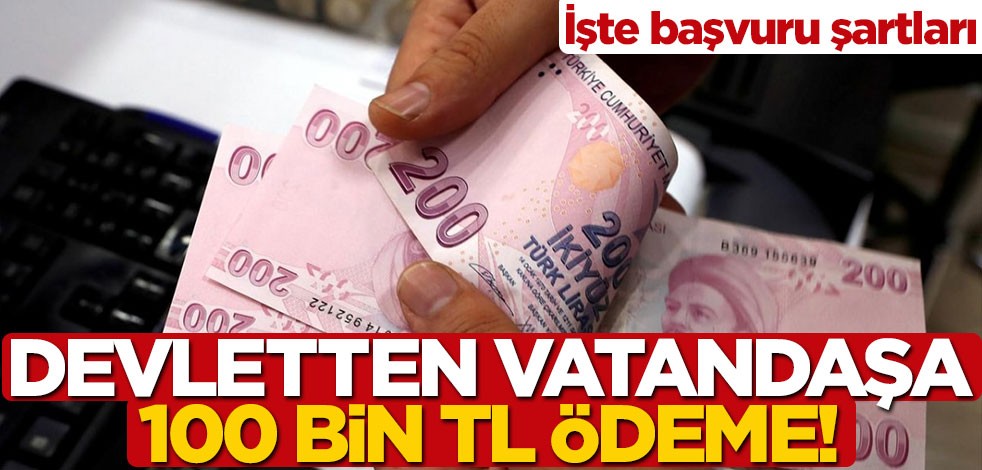Devletten vatandaşa 100 bin TL hibe! İşte başvuru şartları
