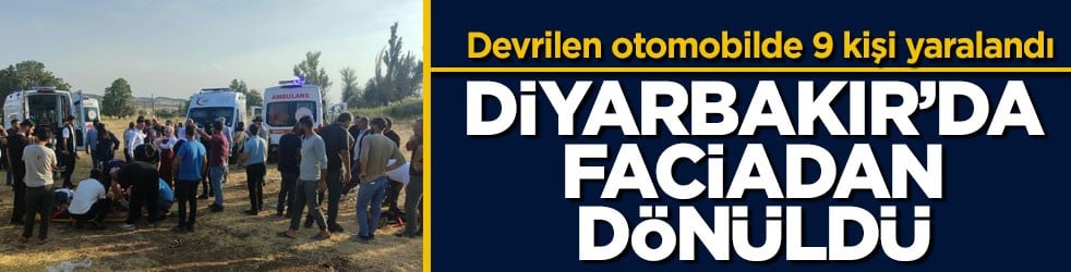 Devrilen otomobilde 9 kişi yaralandı! Diyarbakır’da faciadan dönüldü