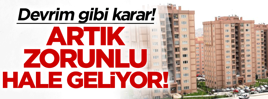 Devrim gibi karar! Artık zorunlu hale geliyor