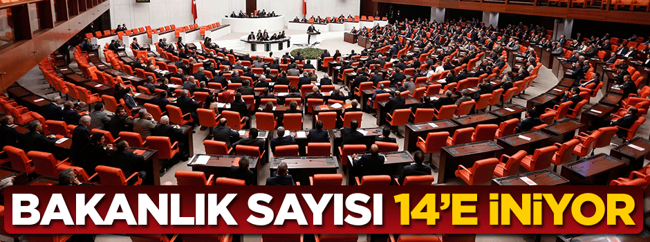 Devrim gibi yenilik... Bakanlık sayısı 14'e iniyor