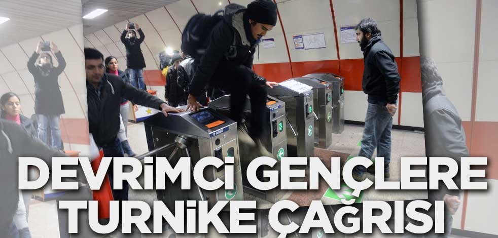 Devrimci gençlere ‘turnike’ çağrısı!