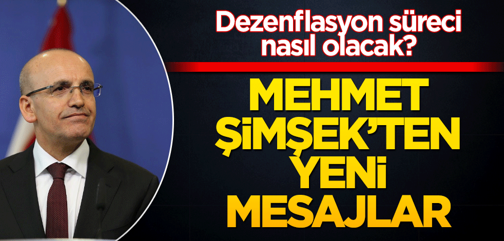 Dezenflasyon süreci nasıl olacak? Mehmet Şimşek’ten yeni mesajlar