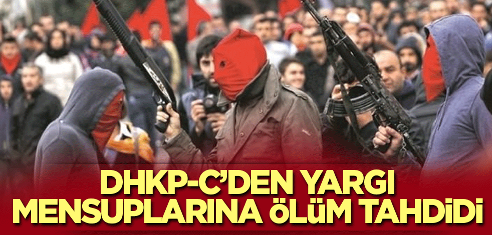 DHKP-C’den yargı mensuplarına ölüm tahdidi