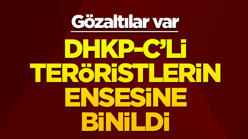 DHKP-C'li teröristlerin tepesine binildi! Gözaltılar var