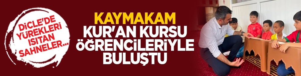 Dicle'de yürekleri ısıtan sahneler... Kaymakam Kur'an kursu öğrencileriyle buluştu