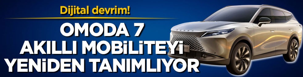 Dijital devrim! OMODA 7 akıllı mobiliteyi yeniden tanımlıyor