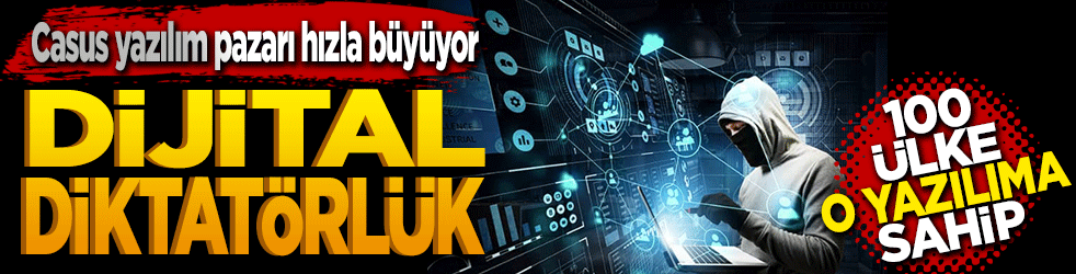 Dijital diktatörlük yayılıyor: 100 ülke telefonları hackleyen casus yazılımlara sahip