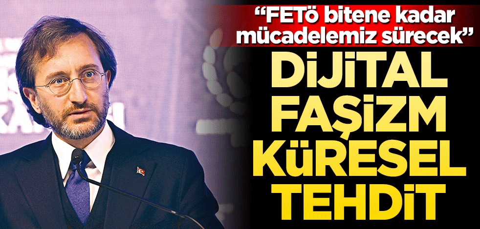 "Dijital faşizm küresel tehdit"