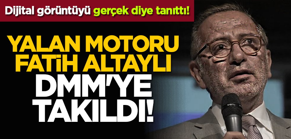 Dijital görüntüyü gerçek diye tanıttı: Yalan motoru Fatih Altaylı DMM'ye takıldı