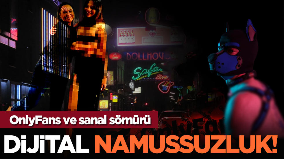 Dijital namussuzluk! OnlyFans ve sanal sömürü