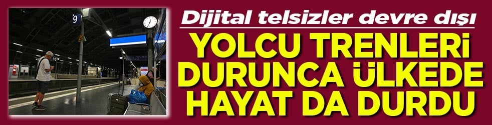 Dijital telsizler devre dışı Yolcu trenleri durunca hayat da durdu