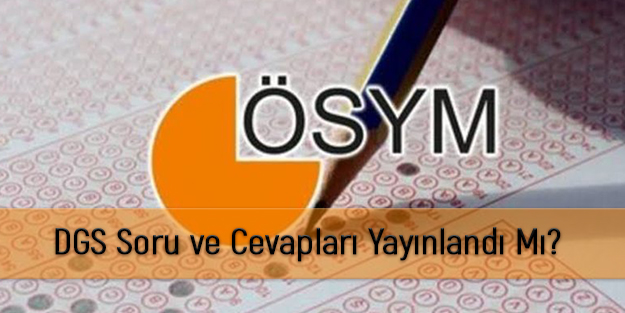 Dikey Geçiş Sınavı soru ve cevapları açıklandı mı? DGS soru ve cevapları yayınlandı!