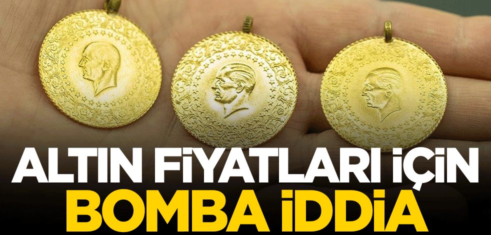 Dikkat! Altın fiyatları için bomba iddia