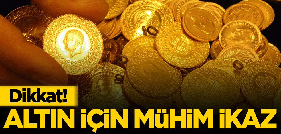 Dikkat! Altın için mühim ikaz