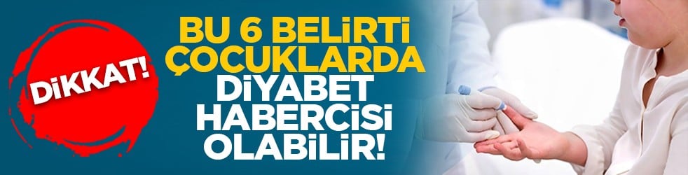 Dikkat! Bu 6 belirti çocuklarda diyabet habercisi olabilir!