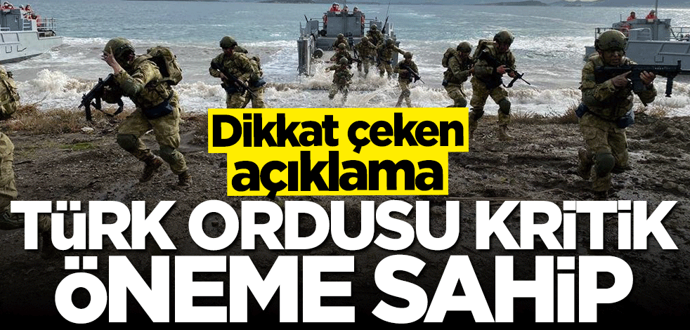 Dikkat çeken açıklama: Türk ordusu kritik önem taşıyor