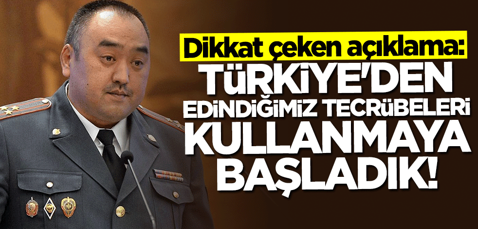 Dikkat çeken açıklama: Türkiye'den edindiğimiz tecrübeleri kullanmaya başladık