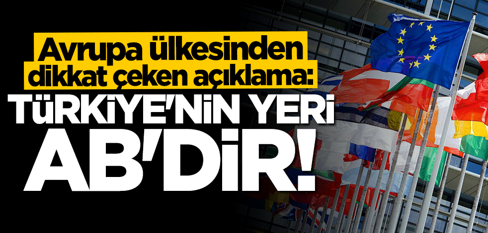 Dikkat çeken açıklama: Türkiye'nin AB'ye üye olmasından korkmuyoruz