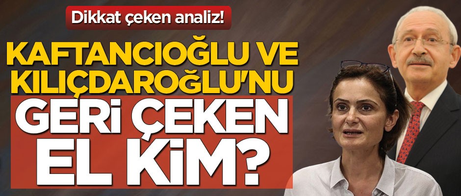 Dikkat çeken analiz! Canan Kaftancıoğlu ve Kemal Kılıçdaroğlu'nu geri çeken el kim?