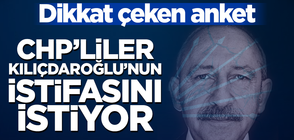 Dikkat çeken anket! CHP'liler Kılıçdaroğlu'nun istifasını istiyor