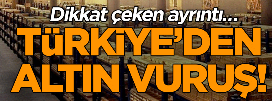 Dikkat çeken ayrıntı… Türkiye’den altın vuruş!
