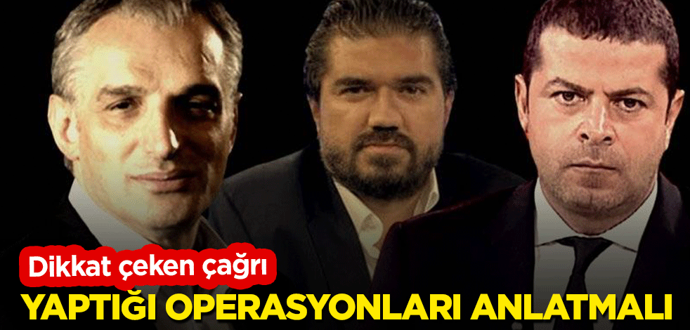 Dikkat çeken çağrı: Yaptığı operasyonları anlatmalı