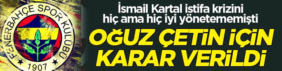 Flaş gelişme: Ve Fenerbahçe'de Oğuz Çetin için son karar verildi!