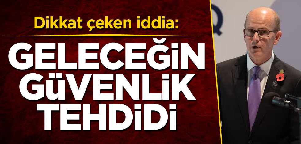 Dikkat çeken iddia: Geleceğin güvenlik tehdidi