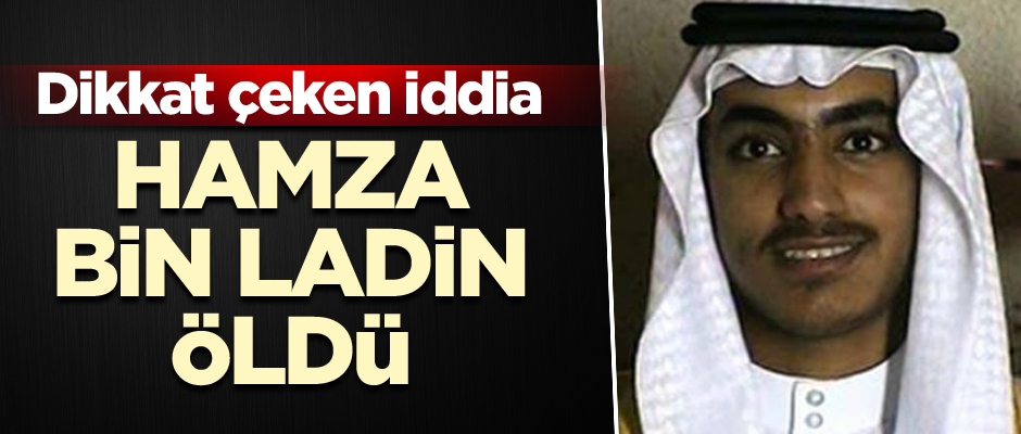 Dikkat çeken iddia: Hamza bin Ladin öldü