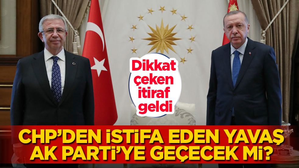 Dikkat çeken itiraf geldi! CHP’den istifa eden Mansur Yavaş, AK Parti’ye geçecek mi?