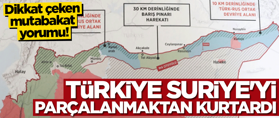 Dikkat çeken mutabakat yorumu: Türkiye Suriye'yi parçalanmaktan kurtardı