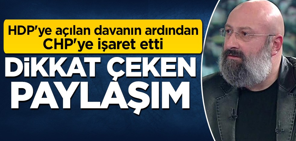 Dikkat çeken paylaşım! HDP'ye açılan davanın ardından CHP'ye işaret etti