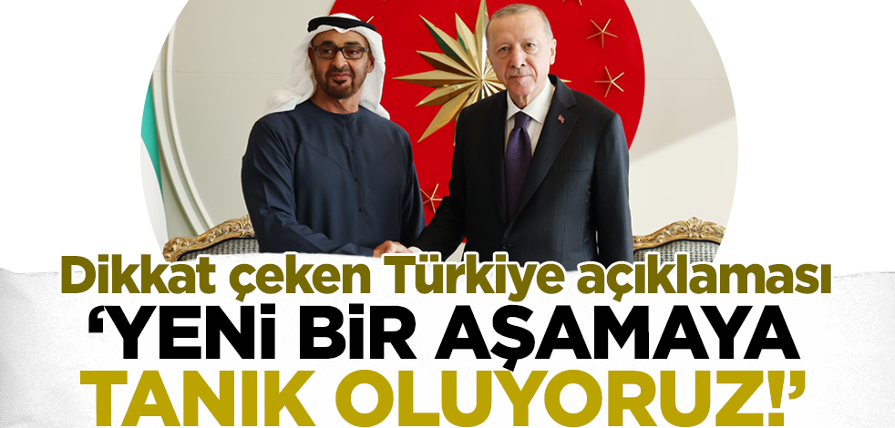 Dikkat çeken Türkiye açıklaması: Yeni bir aşamaya tanık oluyoruz!