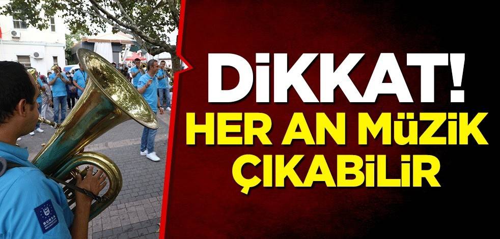 Dikkat! Her an müzik çıkabilir